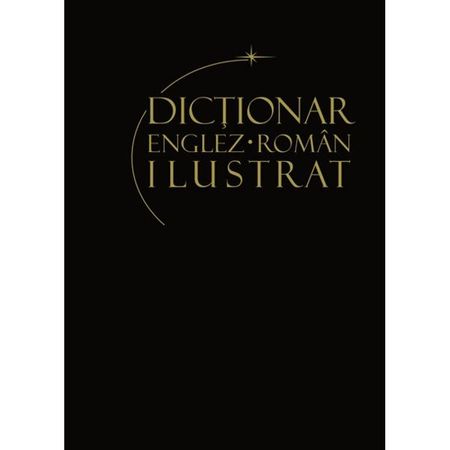 DICTIONAR ENGLEZ-ROMAN IL. Vol. I