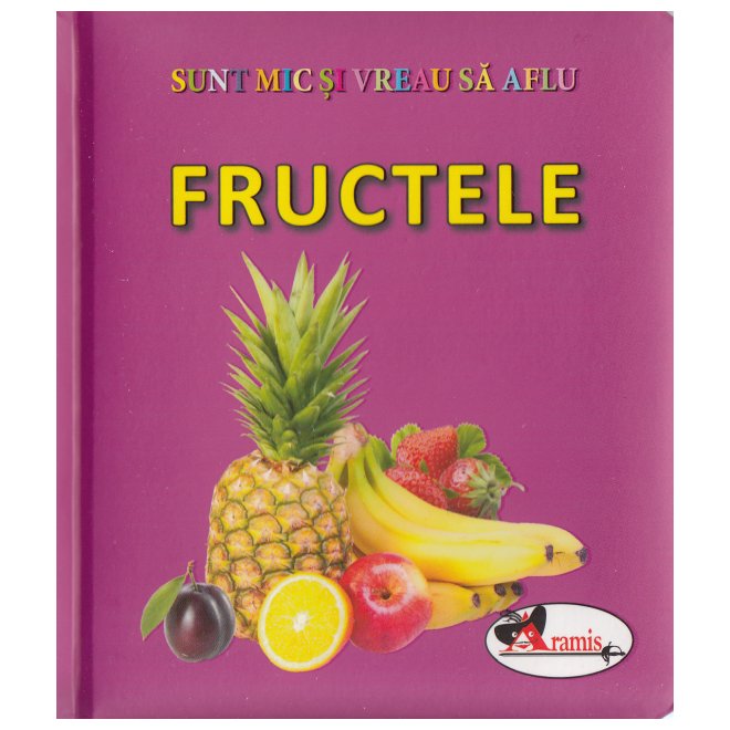 Sunt mic si vreau sa aflu. Fructele