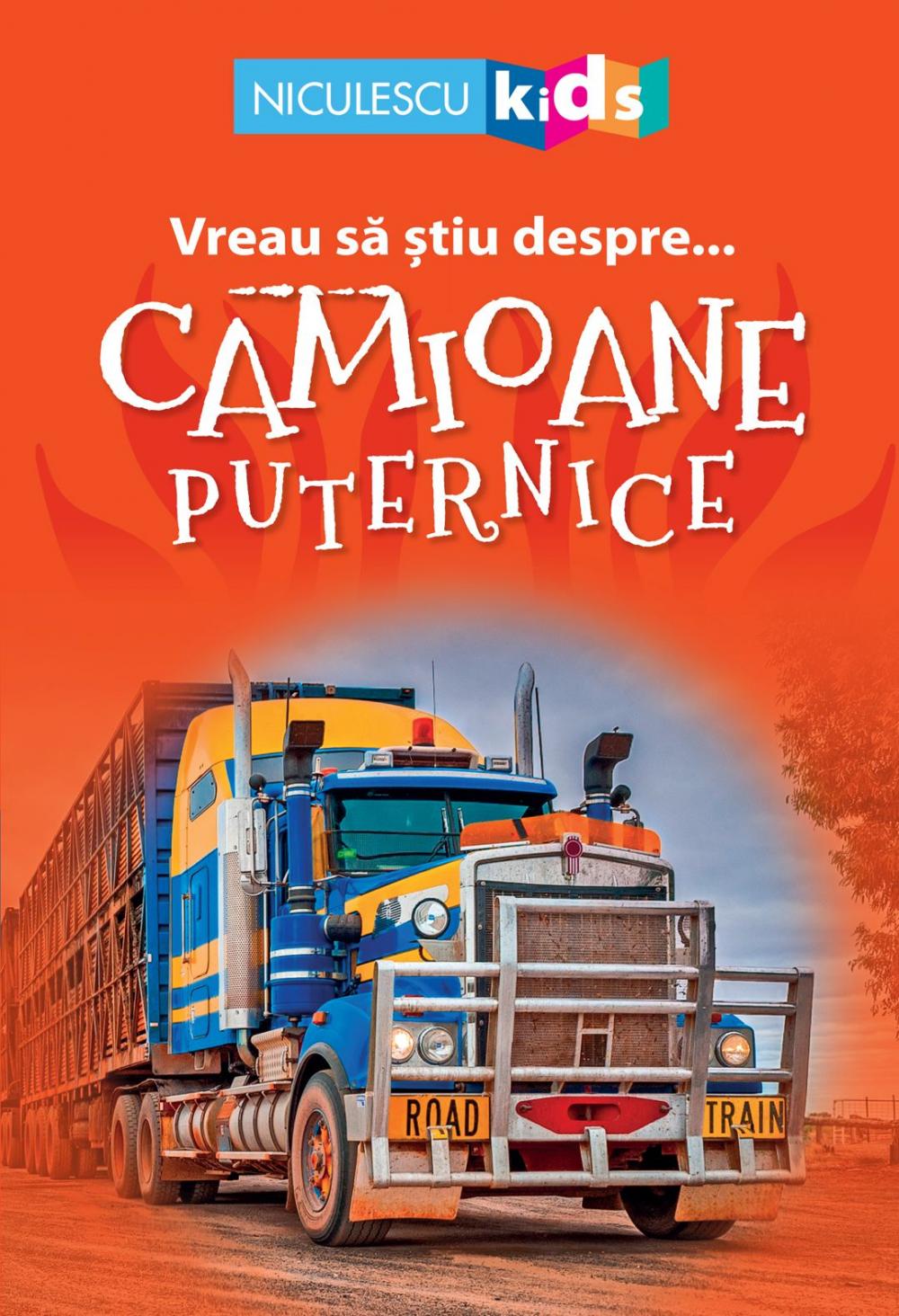 Vreau sa stiu despre...camioane puternice