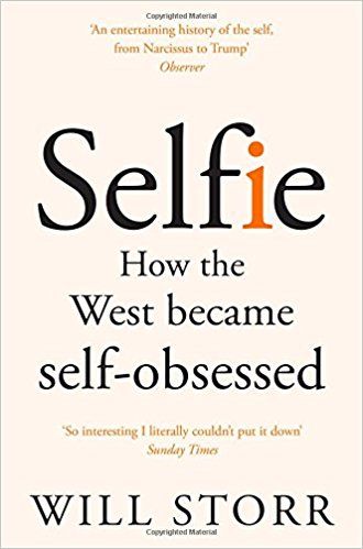SELFIE: HOW THE WEST BECAME SELF-OBSESSED
