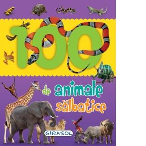 100 DE ANIMALE SALBATICE