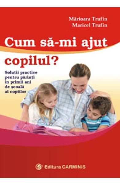 Cum sa-mi ajut copilul