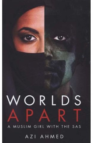 WORLDS APART: A MUSLIM GIRL IN THE SAS