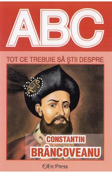 ABC Tot ce trebuie sa stii despre Constantin Brancoveanu