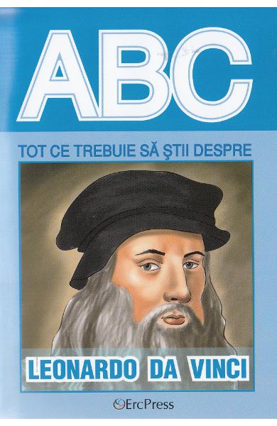 ABC Tot ce trebuie sa stii despre Leonardo da Vinci