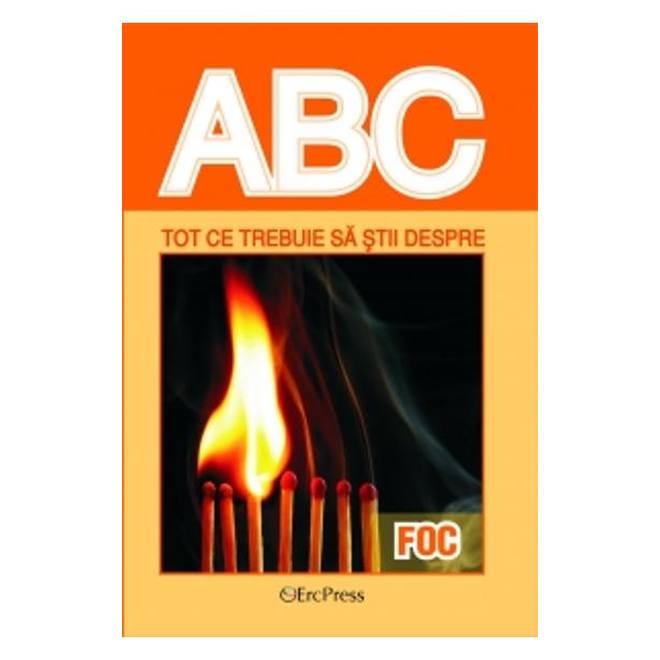 ABC Tot ce trebuie sa stii despre foc