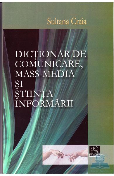 Dictionar de comunicare. Mass-media si stiinta informarii