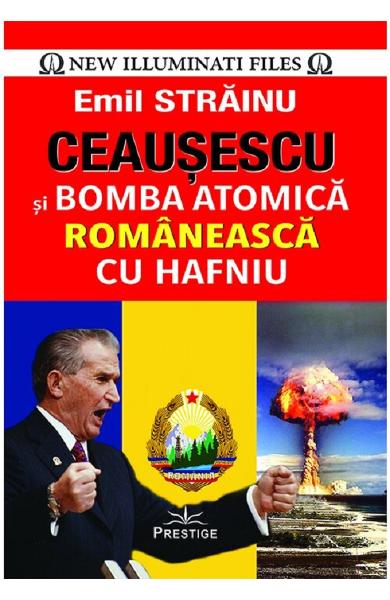 Ceausescu si bomba atomica romaneasca cu Hafniu