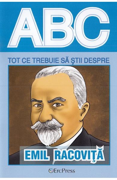 ABC Tot ce trebuie sa stii despre Emil Racovita