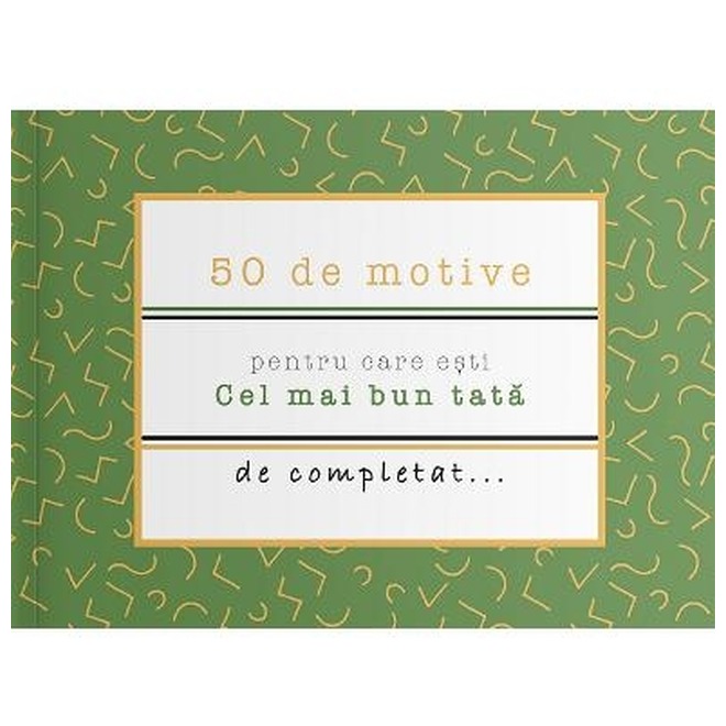 50 de motive pentru care esti: Cel mai bun tata