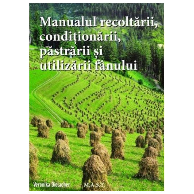 Manualul recoltarii, conditionarii, pastrarii si utilizarii fanului