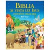 Biblia si viata lui Isus povestite celor mici