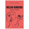 Milan Kundera. Scrisul, ce idee