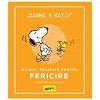 PEANUTS. Ghiduri pentru viata. Ghidul Peanuts pentru fericire