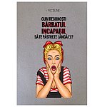 BD - Cum recunosti barbatul incapabil sa te pastreze langa el?