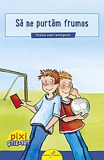 Pixi Stie-tot. Sa ne purtam frumos