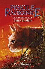 Ecouri pierdute. Sub semnul stelelor. Pisicile Razboinice, vol. 20