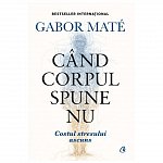 Cand corpul spune nu. Editie de colectie