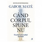 Cand corpul spune nu. Editie de colectie