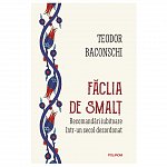 Faclia de smalt. Recomandari iubitoare intr-un secol dezordonat