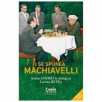I se spunea Machiavelli. Stefan Andrei in dialog cu Lavinia Betea