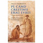 Pe cand crestinii erau evrei