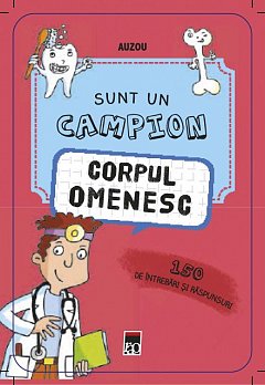SUNT UN CAMPION. CORPUL OMENESC