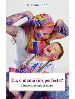 Eu, o mama (im)perfecta?