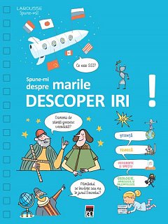 Spune-mi despre marile descoperiri!