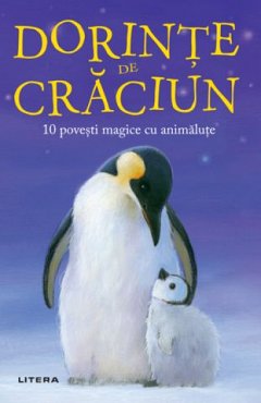 DORINTE DE CRACIUN. 10 POVESTI MAGICE CU ANIMALUTE