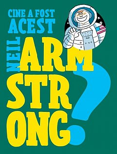 Cine a fost acest... Neil Armstrong?