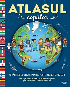 Atlasul copiilor. 15 harti de dimensiuni mari si peste 300 de fotografii