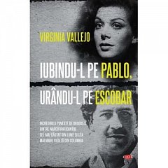 Iubindu-l pe Pablo, urandu-l pe Escobar. Carte pentru toti