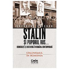 Stalin si poporul rus… Democratie si dictatura in Romania contemporana. Stalinismul in Romania, vo