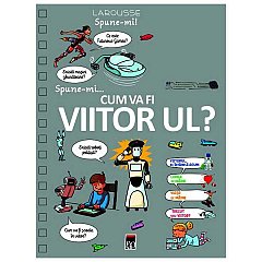 Spune-mi… Cum va fi viitorul