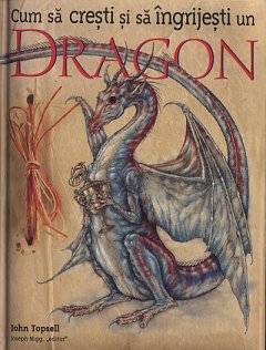 CUM SA CRESTI SI SA INGRIJESTI UN DRAGON