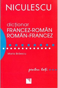 DICTIONAR FRANCEZ - ROMAN / ROMAN - FRANCEZ PENTRU TOTI REEDITARE