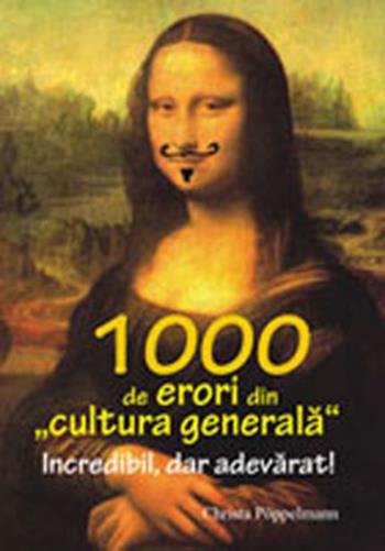 1000 DE ERORI DIN CULTURA GENERALA