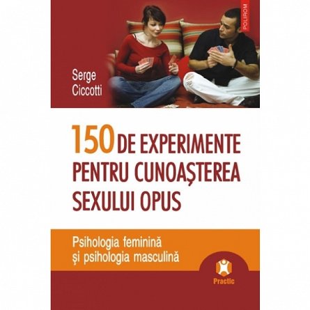 150 DE EXPERIMENTE PENTRU CUNOASTEREA SEXULUI OPUS