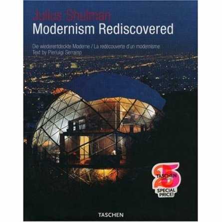 Julius Shulman, Modernism Rediscovered: Die wiederentdeckte Moderne, Julius Shulman