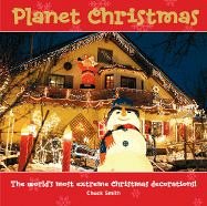 Planet Christmas: The world's most extreme Christamas decorations - Chuck Jr. Smith