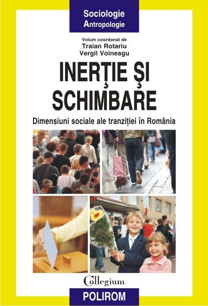 Inertie si schimbare. Dimensiuni sociale ale tranzitiei in Romania