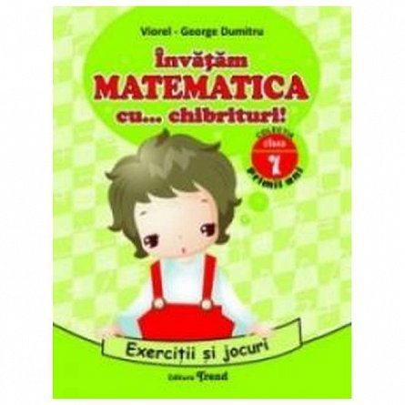 Invatam matematica cu... chibrituri! Cls 1. Exercitii si jocuri
