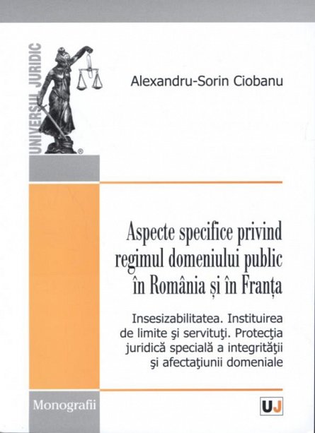 ASPECTE SPECIFICE PRIVIND REGIMUL DOMENIULUI PUBLIC IN ROMANIA SI IN FRANTA
