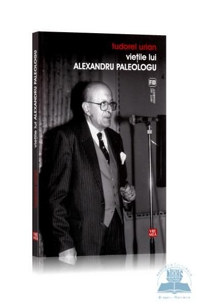 Vietile lui Alexandru Paleologu - Tudorel Urian