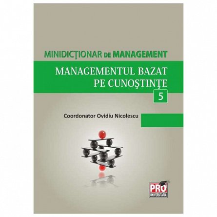 Minidictionar de management 5: Managementul bazat pe cunostinte