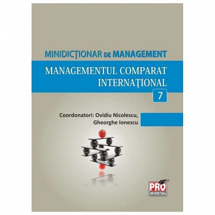Minidictionar de management 7: Managementul comparat international