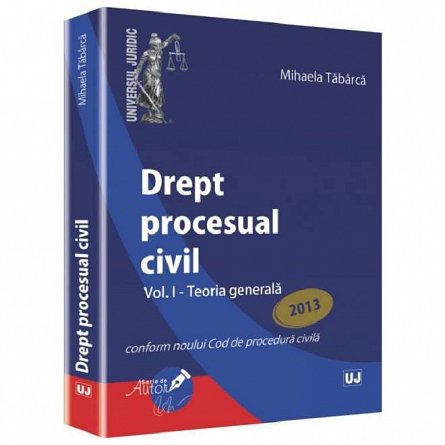 Drept procesual civil Vol.1: Teoria generala