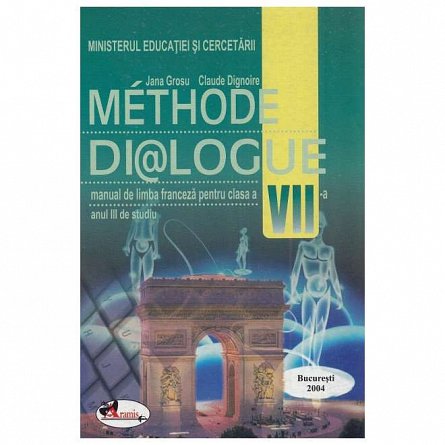 Methode dialogue. Franceza. Manual. Clasa a 7-a, anul III de studiu