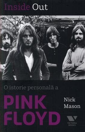 INSIDE OUT. O ISTORIE PERSONALA A PINK FLOYD
